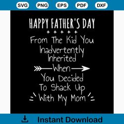 happy fathers day from the kid you inadvertently inherited svg, fathers day svg, happy fathers day, father gift svg, dad