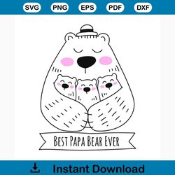 best papa bear ever svg, fathers day svg, happy fathers day, father gift svg, daddy svg, daddy gift, daddy life, gift fo