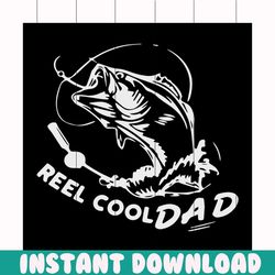 reel cool dad svg, fathers day svg, happy fathers day, father gift svg, daddy svg, daddy gift, daddy life, gift for dadd