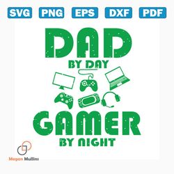 dad by day gamer by night svg, fathers day svg, happy fathers day, father gift svg, daddy svg, daddy gift, daddy life, g