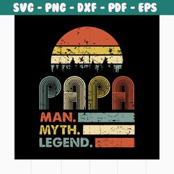 papa man myth legend vintage svg, fathers day svg, happy fathers day, father gift svg, daddy svg, daddy gift, daddy life
