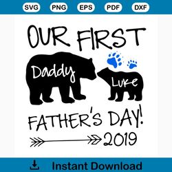 our first fathers day 2019 svg, fathers day svg, happy fathers day, father gift svg, daddy svg, daddy gift, daddy life,