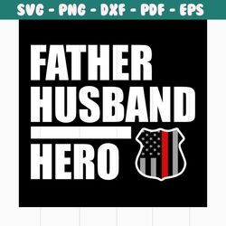 father husband hero svg, fathers day svg, happy fathers day, father gift svg, daddy svg, daddy gift, daddy life, gift fo