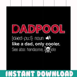 dadpool like a dad only cooler svg, fathers day svg, happy fathers day, father gift svg, daddy svg, daddy gift, daddy li