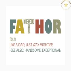fathor noun like a dad svg, fathers day svg, fathor svg, noun svg, mighter svg, happy fathers day, father gift svg, dadd