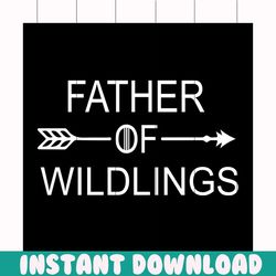 father of wildlings svg, fathers day svg, happy fathers day, father gift svg, daddy svg, daddy gift, daddy life, gift fo