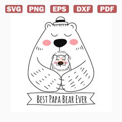 best papa bear ever svg, fathers day svg, happy fathers day, father gift svg, father shirts, daddy svg, daddy gift, dadd