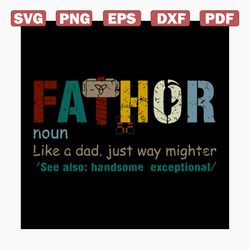 fathor like a dad just way mighter see also handsome exceptional svg, fathers day svg, happy fathers day, father gift sv