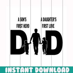 a sons first hero a daughters first love i love you dad svg, fathers day svg, happy fathers day, father gift svg, daddy
