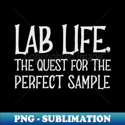 lab life the quest for the perfect sample - aesthetic sublimation digital file - instantly transform your sublimation projects