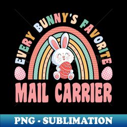 Rainbow Every Bunnys Is Favorite Mail Carrier Cute Bunnies Easter Eggs - Premium PNG Sublimation File - Bold & Eye-catching