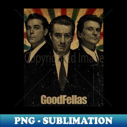 Goodfellas - Vintage Retro Photo - Unique Sublimation PNG Download - Capture Imagination with Every Detail
