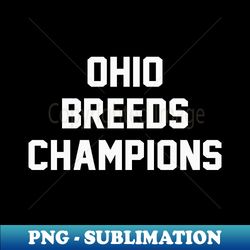 Ohio Breeds Champions - Creative Sublimation PNG Download - Instantly Transform Your Sublimation Projects