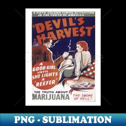 REEFER MADNESS- Devils Harvest Propaganda Poster - Special Edition Sublimation PNG File - Defying the Norms