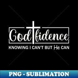 godfident knowing i cant but he can - retro png sublimation digital download - unleash your inner rebellion