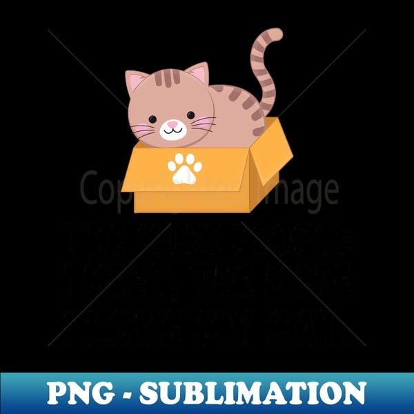 TO-20231103-19014_The More People I Meet The More I Love My Cat 7044.jpg