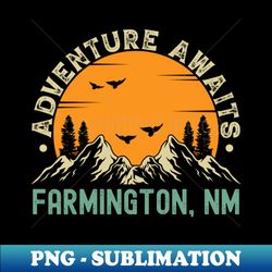 Farmington New Mexico - Adventure Awaits - Farmington NM Vintage Sunset - Premium PNG Sublimation File - Unlock Vibrant Sublimation Designs