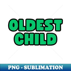 Oldest Child - Exclusive Sublimation Digital File - Capture Imagination with Every Detail