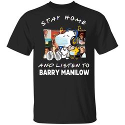 shop from 1000 unique snoopy stay home and listen to barry manilow t-shirt