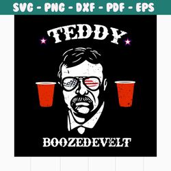 teddy boozedevelt svg, independence day svg, 4th of july svg, teddy svg, drinkin svg, boozedevelt svg, patriotic svg, am