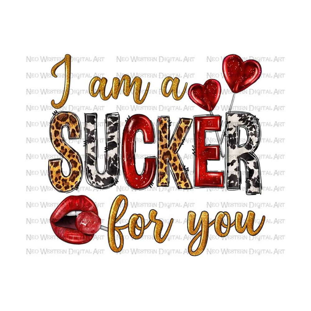 411202391910-i-am-a-sucker-for-you-png-sublimation-design-valentines-image-1.jpg
