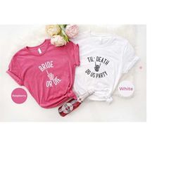 bride or die bachelorette tshirt, til death do us party, bachelorette gifts, bridal party gifts, bachelorette party shir