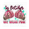 411202392455-in-october-we-wear-pink-png-sublimation-design-downloadfight-image-1.jpg