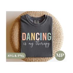 dancing is my therapy | funny dancing svg & png