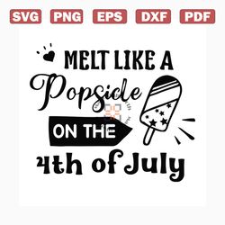Melt like a popside on the 4th of july svg, independence day svg, 4th of july svg, popside svg, ice cream svg, patriotic