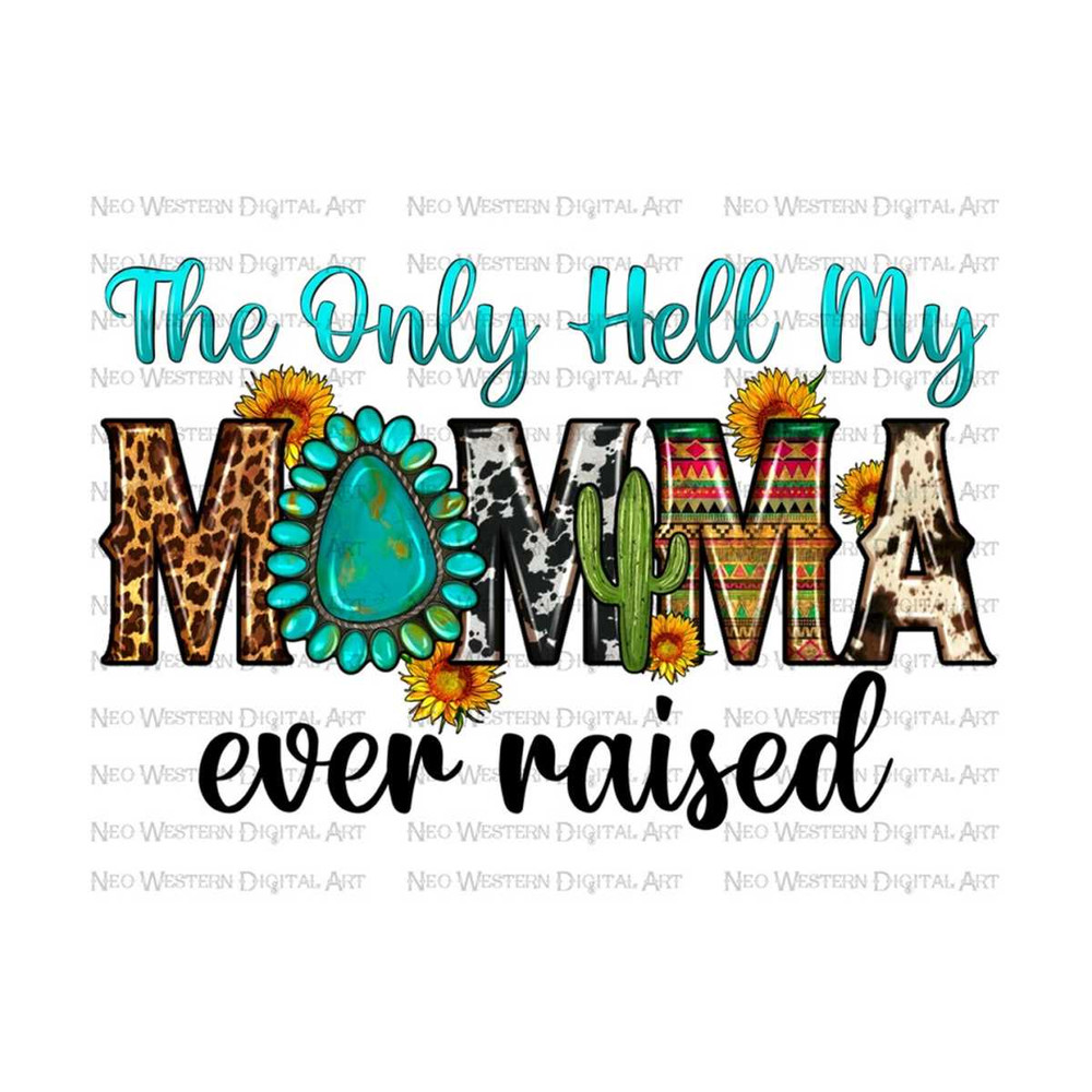 411202392948-the-only-hell-my-momma-ever-raised-png-sublimation-design-image-1.jpg