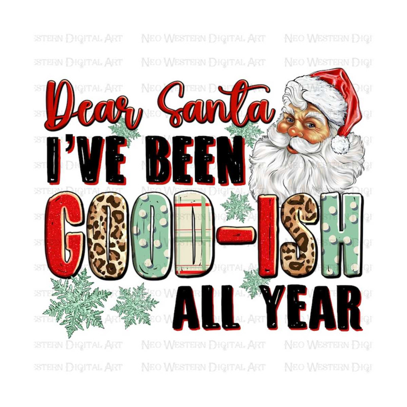 411202393619-dear-santa-ive-been-good-ish-all-year-png-sublimation-image-1.jpg