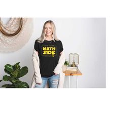 come to the math side we have pie shirt, math teacher shirt, pi day shirt, math shirt, math lover shirt, geek nerd tee,