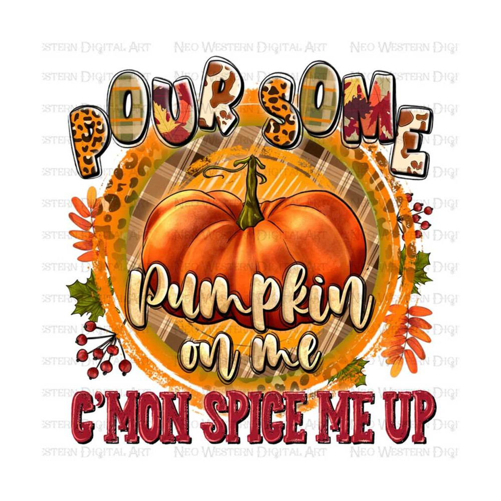 411202394418-pour-some-pumpkin-on-me-cmon-spice-me-up-png-fall-image-1.jpg