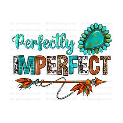 perfectly imperfect png sublimate designs download, western perfectly imperfect png, perfectly png, sublimate designs download