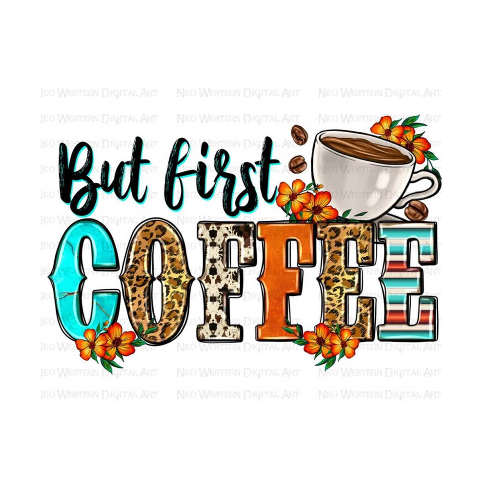 411202394625-but-first-coffee-png-sublimation-design-download-coffee-love-image-1.jpg