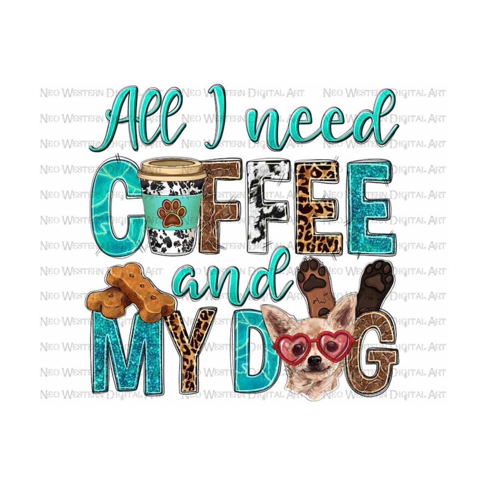 411202394954-all-i-need-coffee-and-my-dog-png-sublimation-design-download-image-1.jpg