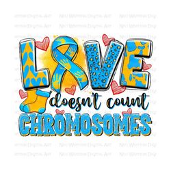 love doesn't count chromosomes png sublimation design download, down syndrome png, down syndrome awareness png, sublimate designs download