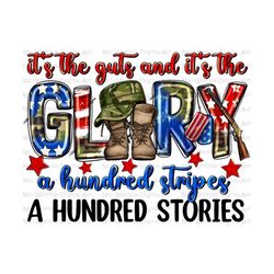 it's the guts and it's the glory a hundred stripes a hundred stories png, 4th of july png, independence day png, sublimate designs download