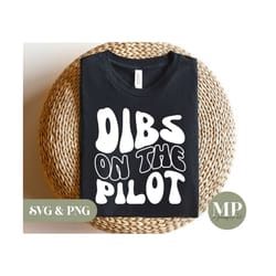 dibs on the pilot | funny pilot wife/girlfriend svg & png