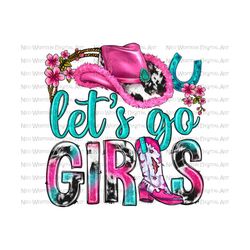 let's go girls png sublimation design download, let's go girls png,western cowgirl png,cowhide let's go girls png,sublimate designs download