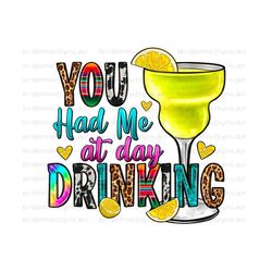 you had me at day drinking png sublimate designs download, summer vibes png, summer drink png, sublimate designs download