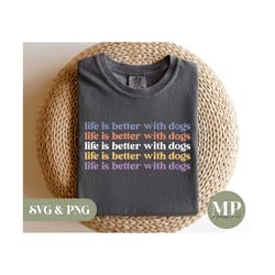life is better with dogs | funny dog svg & png