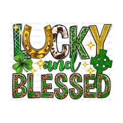lucky and blessed png sublimation design download, st. patricks day png, christian png, lucky png, blessed png, sublimate designs download