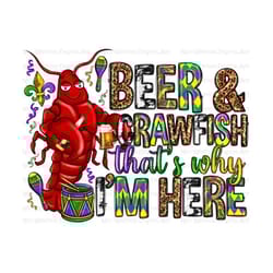 beer and crawfish that's why i am here png sublimation design download, mardi gras png, beer png, mardi gras crawfish png,sublimate download