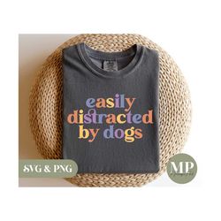 easily distracted by dogs | funny dog svg & png