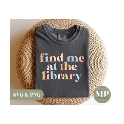 find me at the library | funny reading/booklover svg & png