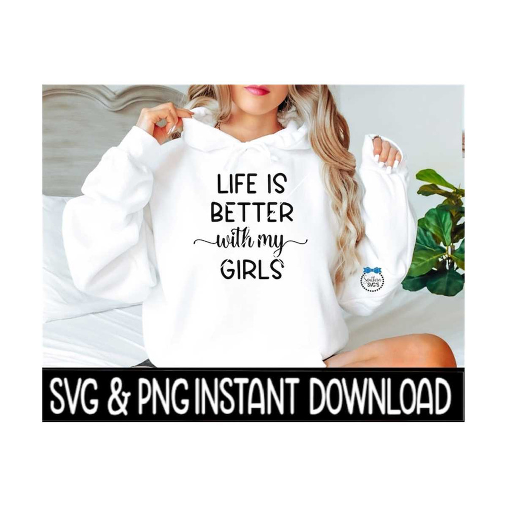 MR-4112023103116-life-is-better-with-my-girls-svg-png-sweatshirt-svg-files-image-1.jpg