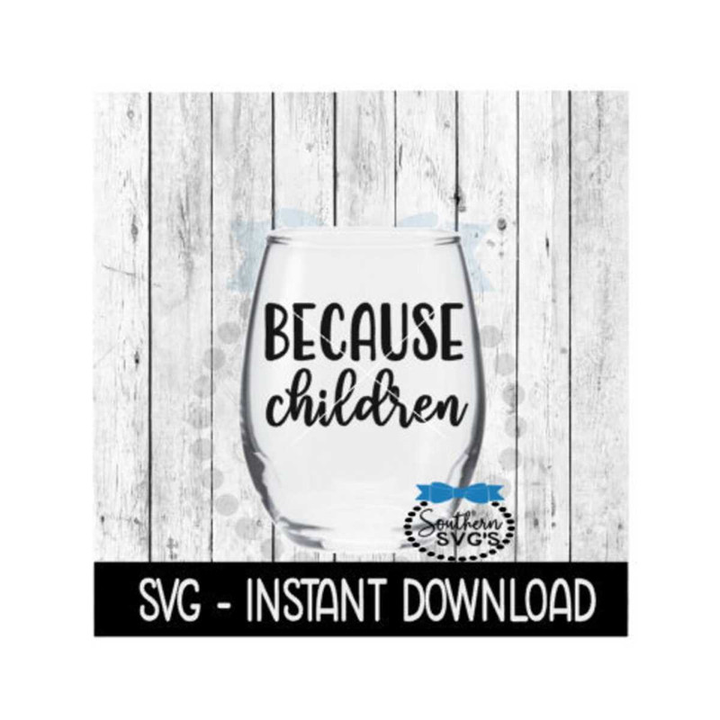 MR-4112023103226-because-children-svg-funny-wine-svg-files-instant-download-image-1.jpg