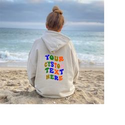your custom text here on back sweatshirt, hoodie with words on back, hoodies for women aesthetic shirt, custom text aest