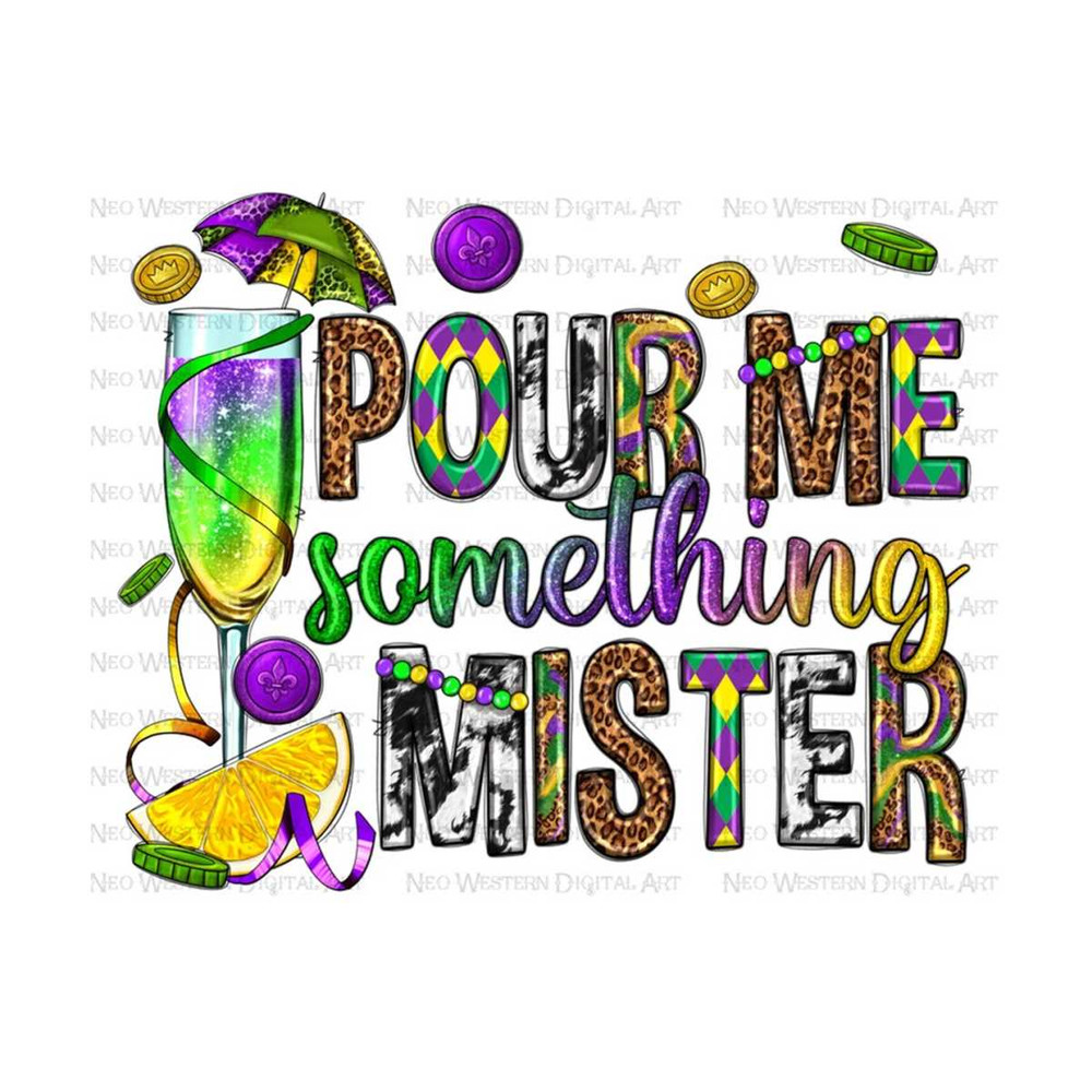 4112023104053-pour-me-something-mister-mardi-gras-png-sublimation-design-image-1.jpg